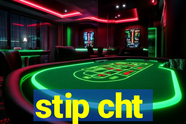 stip cht
